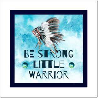 Be Strong Little Warrior Posters and Art